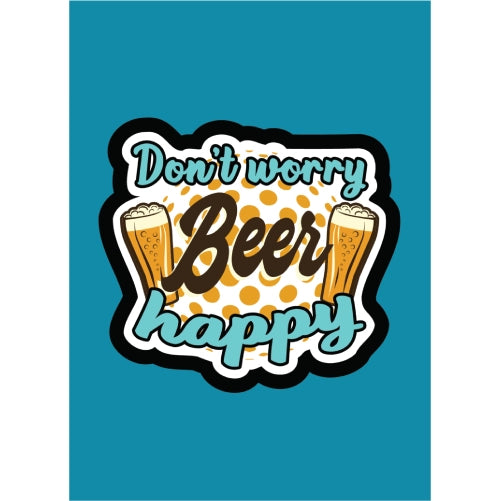 Dont Worry Beer Happy