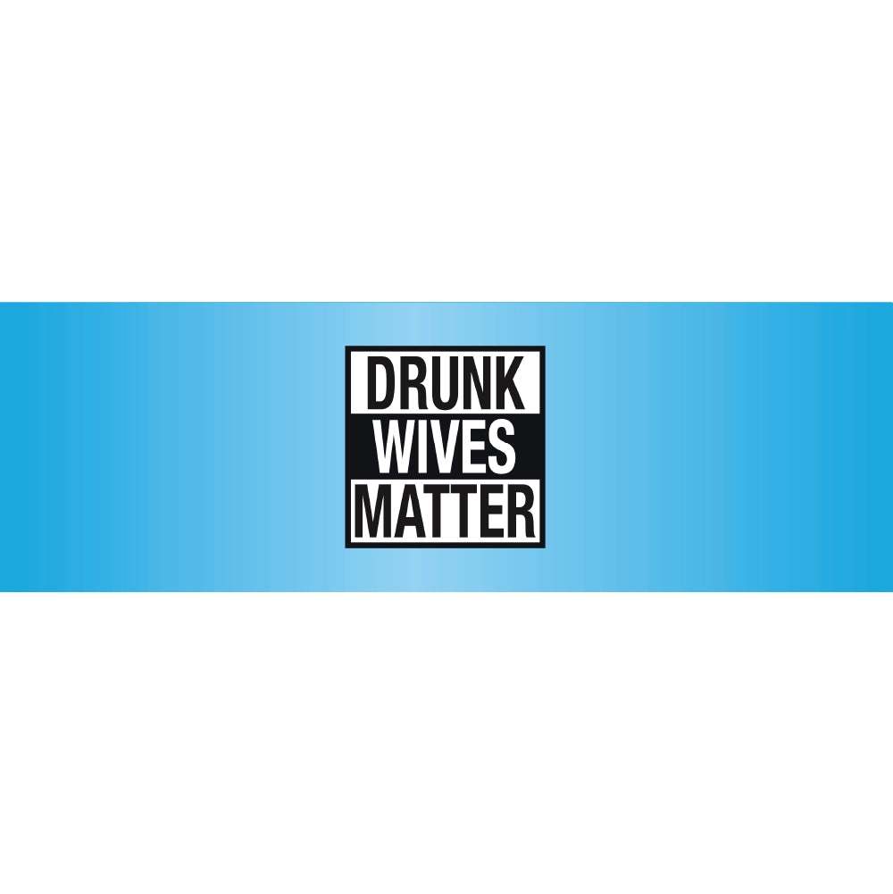 Drunk Wives Matter Blue