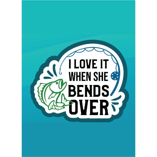 I Love It When She Bends Over