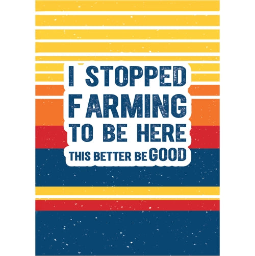 I Stopped Farming To Be Here