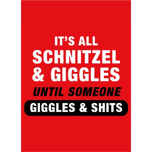 Its All Schnitzel and Giggles Until Someone Giggles and Shits