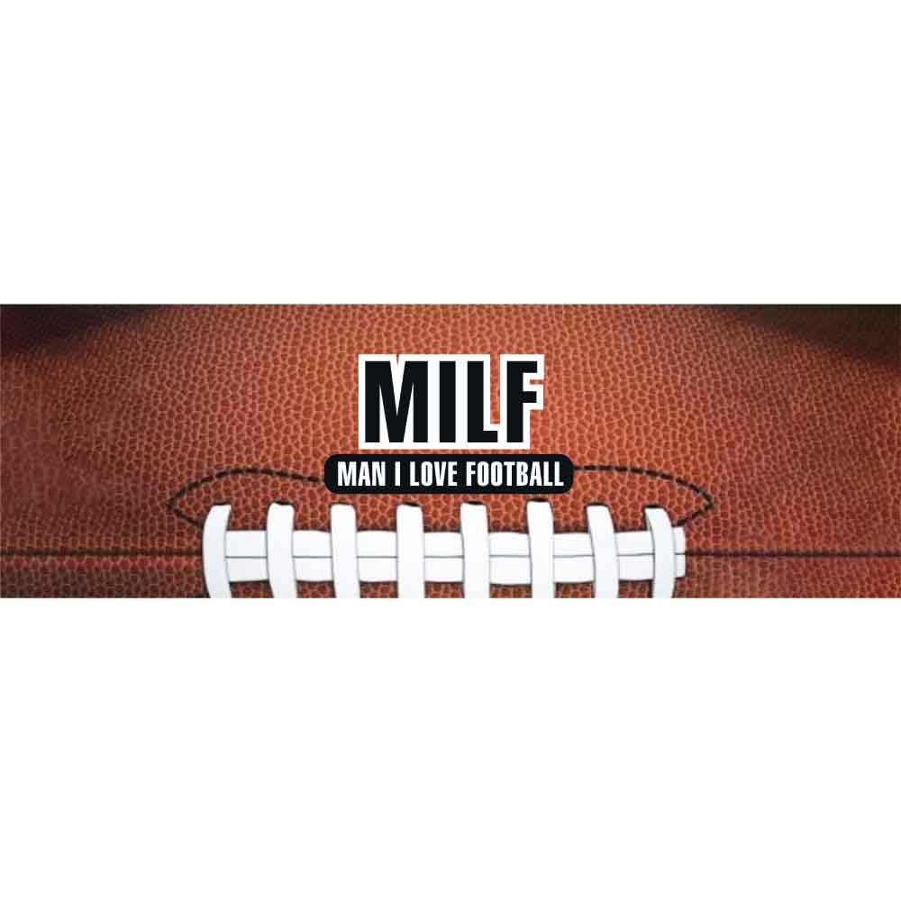 MILF - Man I love Football