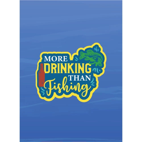 More Drinking Than Fishing