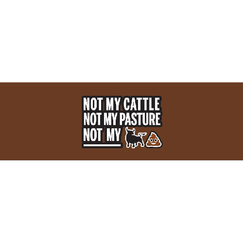 Not My Cattle Not My Pasture Not My BS