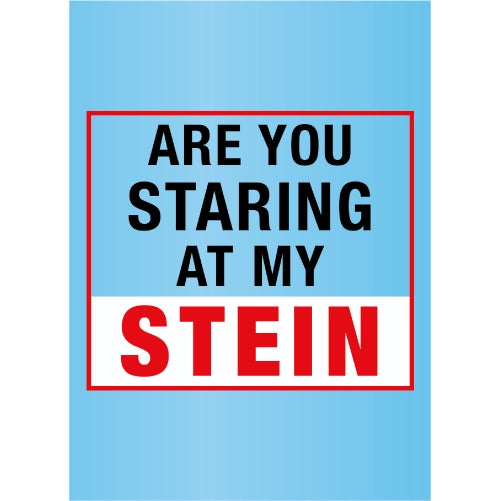 Are You Staring At My Stein