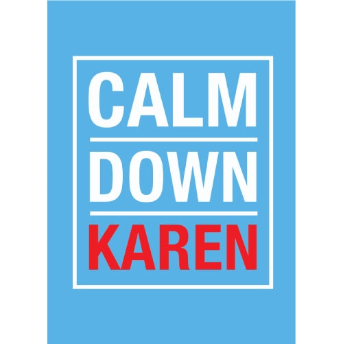 Calm Down Karen