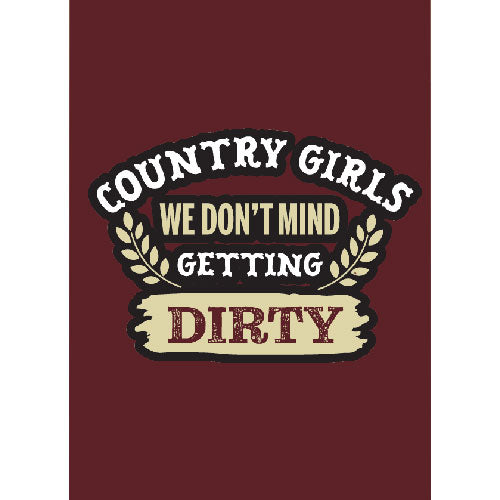 Text graphic with 'Country Girls We Don't Mind Getting Dirty' on a red background