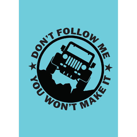 Don't Follow Me, You Won't Make It