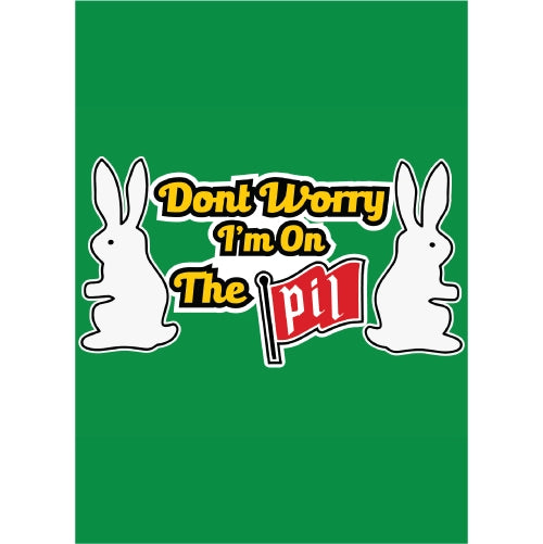 Dont Worry I'm On The Pil