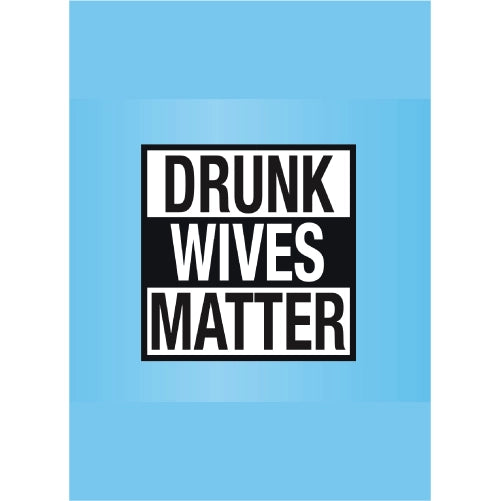 Drunk Wives Matter Blue