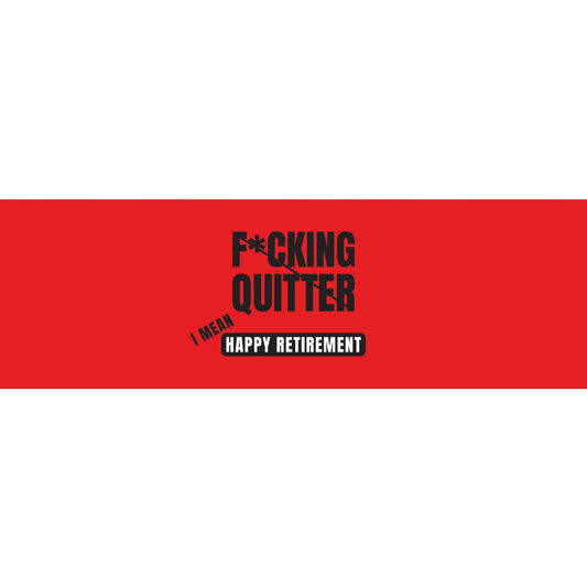 F ing Quiter I Mean Happy Retirement