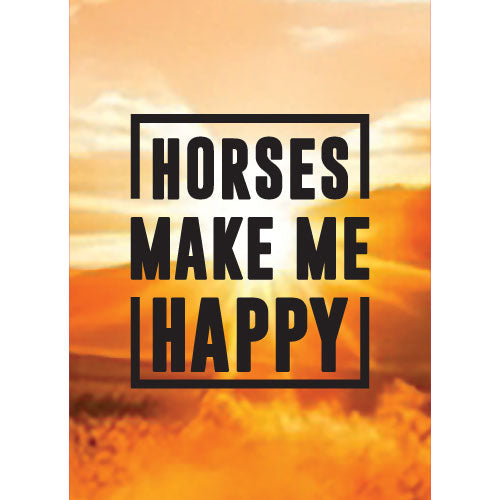 Horses Make Me Happy