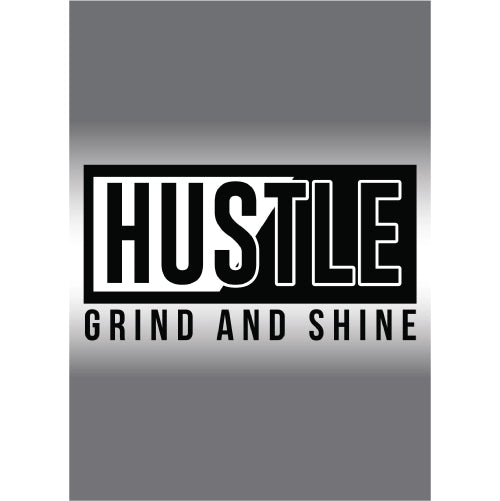 Hustle Grind and Shine