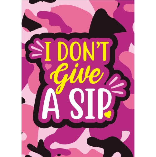 I Don't Give A Sip