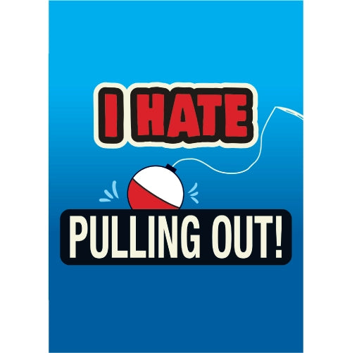 I Hate Pulling Out - Fishing