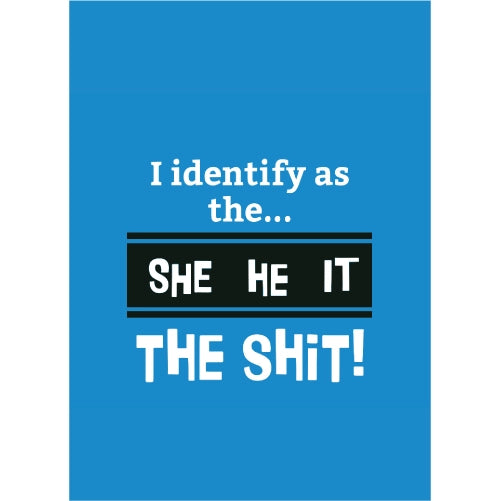 I Identify As The She He