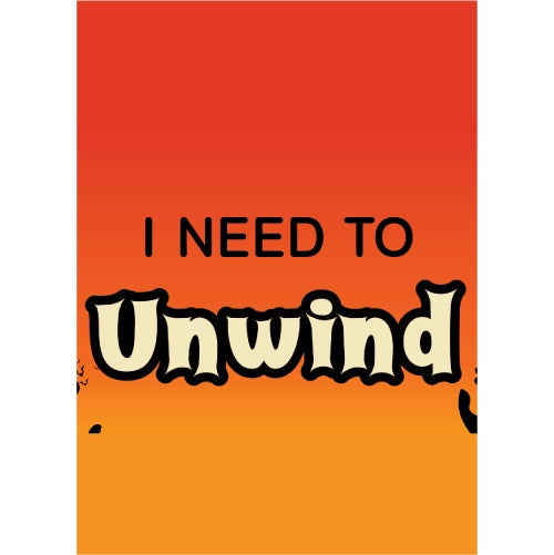 I Need To Unwind