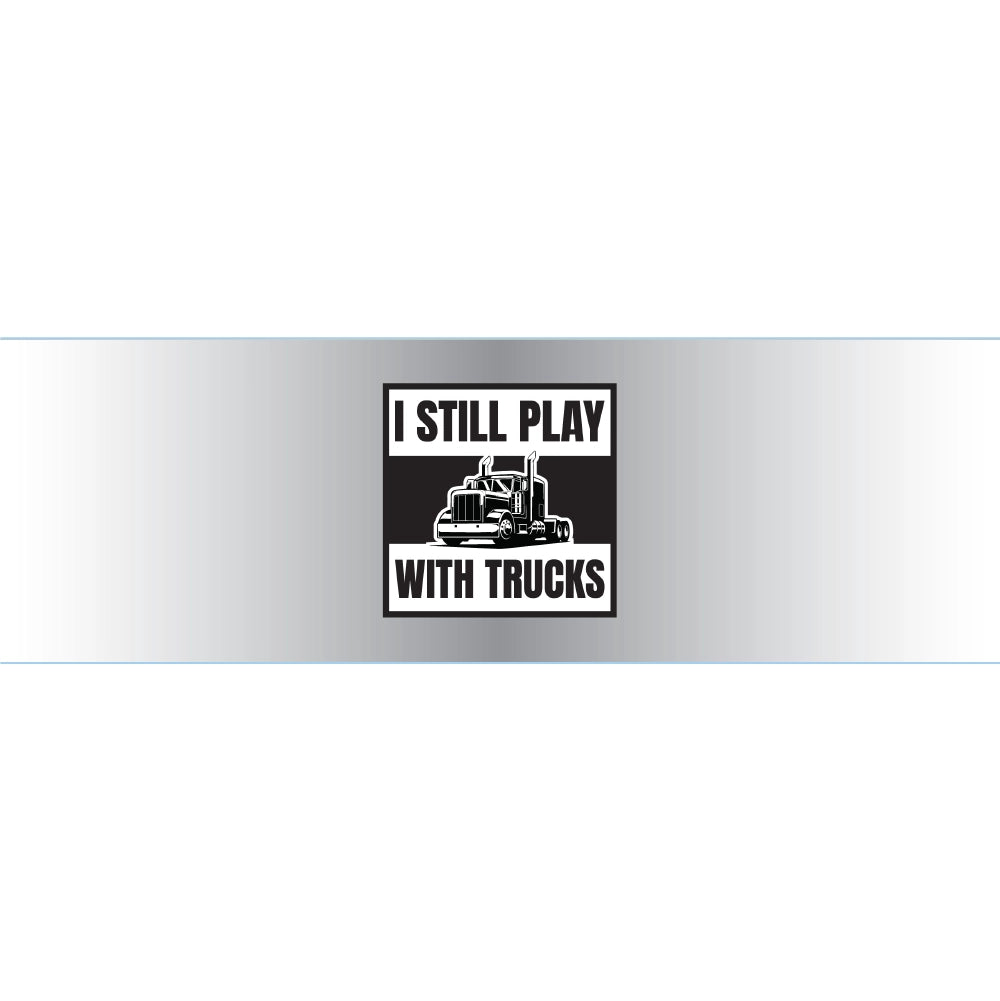 I Still Play With Trucks