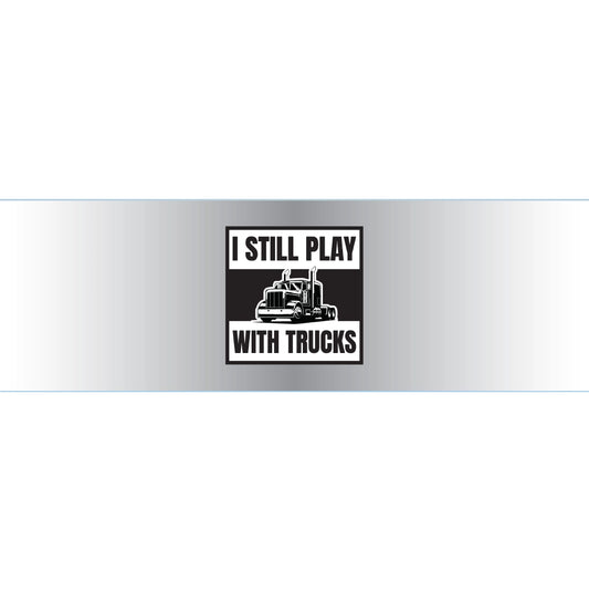 I Still Play With Trucks