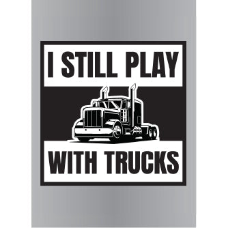 I Still Play With Trucks