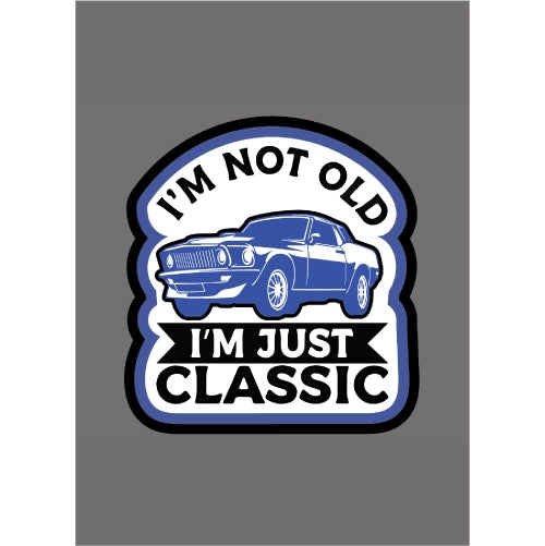 I'm Not Old I'm Just Classic