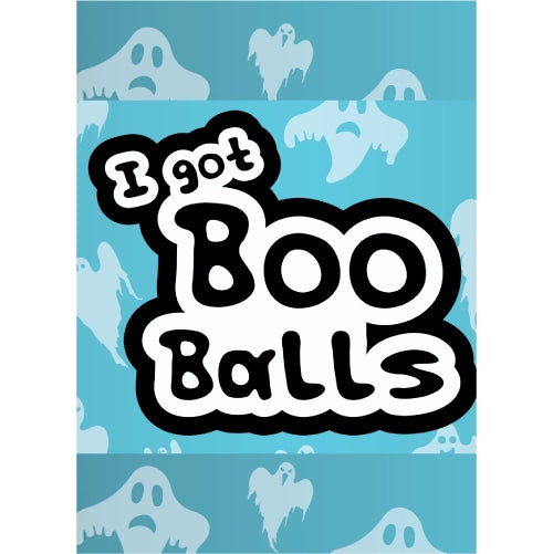 I Got Boo Balls