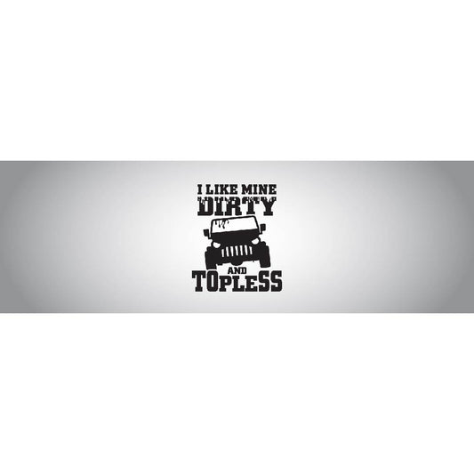 I like Mine Dirty Topless