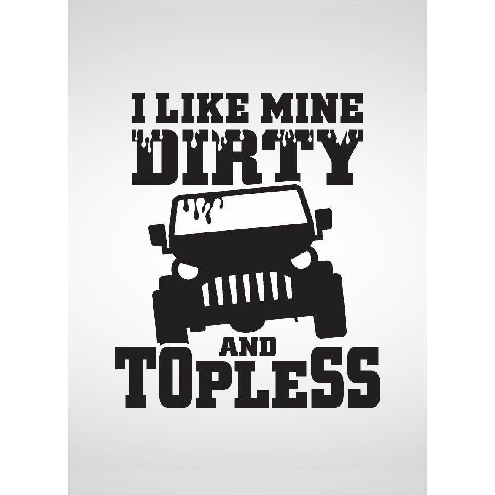 I Like Mine Dirty & Topless