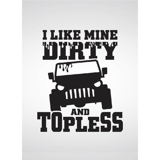 I Like Mine Dirty & Topless
