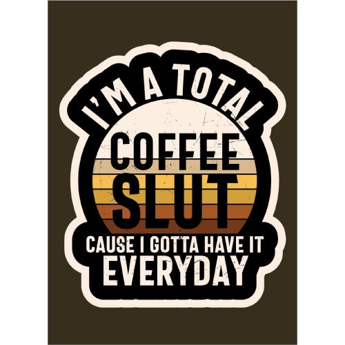 Im A Total Coffe Slut