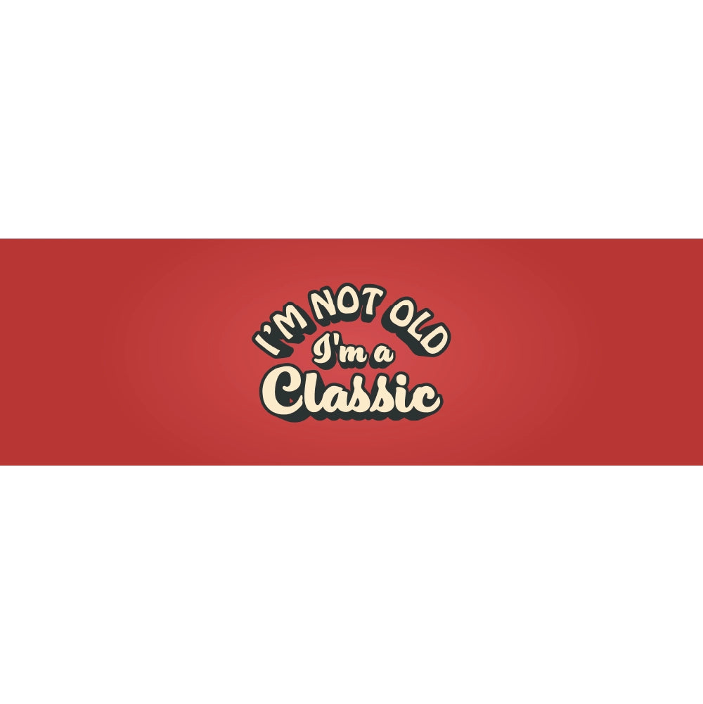 Im Not Old Im A Classic