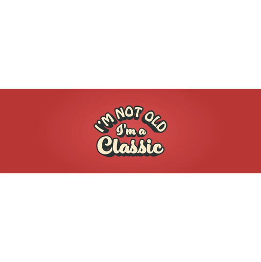 Im Not Old Im A Classic