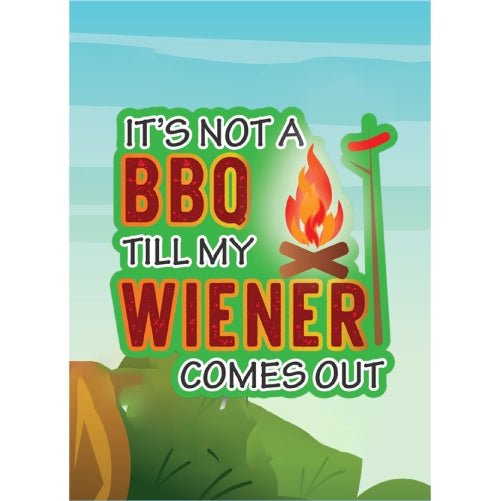 Its Not A BBQ Till My Wiener Comes Out