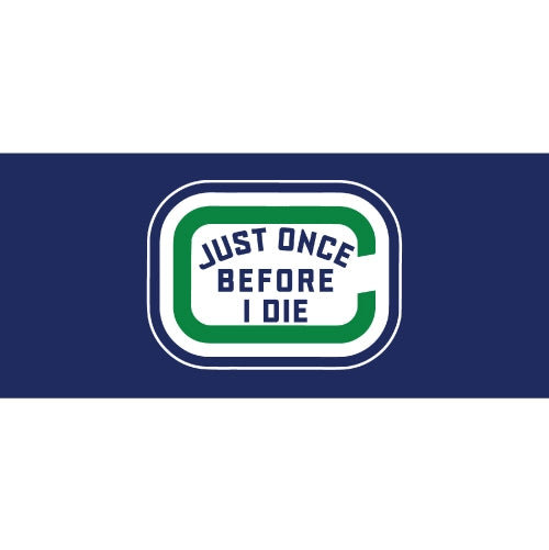 Just Once Before I Die - Vancouver Canucks