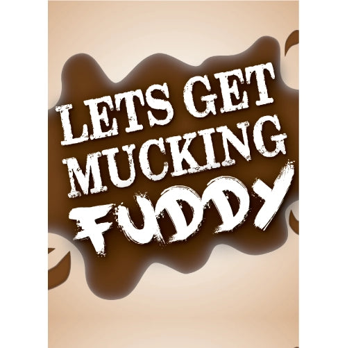 Lets Get Mucking Fuddy