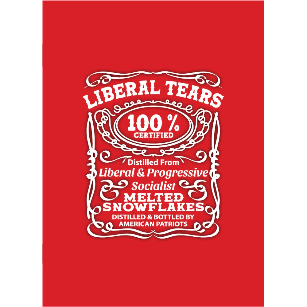 Red background with white text mimicking a whiskey label, labeled 'Liberal Tears'.