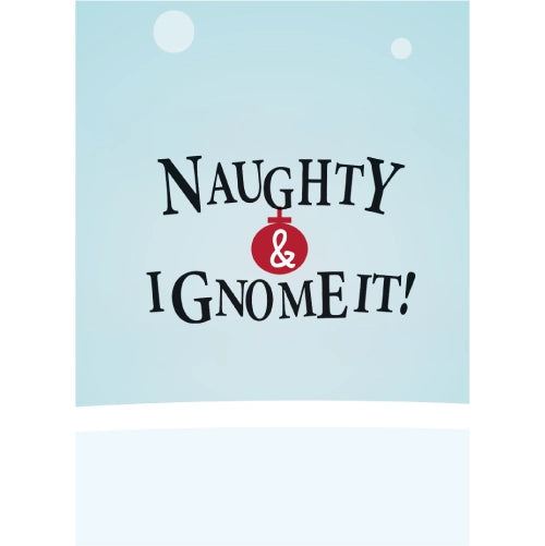 Naughty & I Gnome It