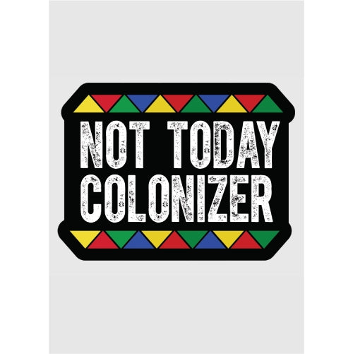 Not Today Colonizer
