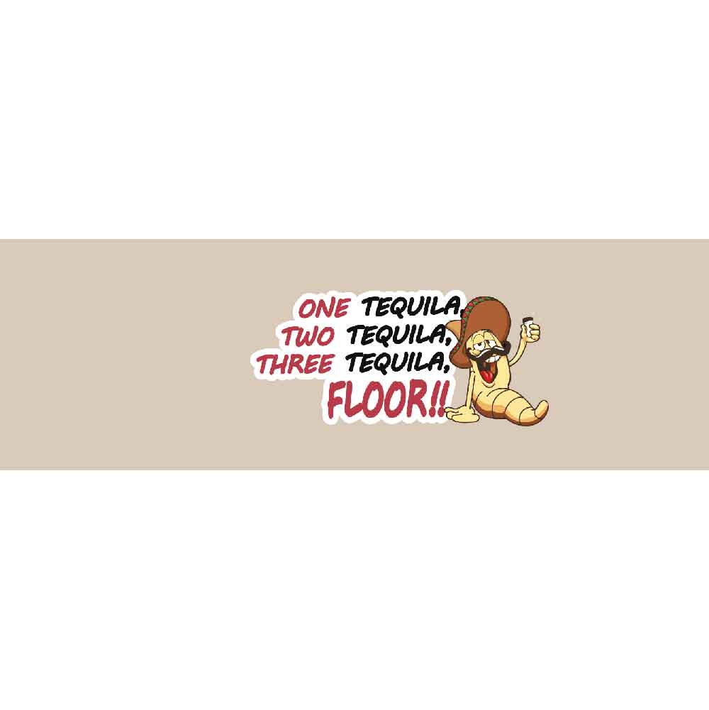 One Tequila, Two Tequila, Three Tequila, Floor !!