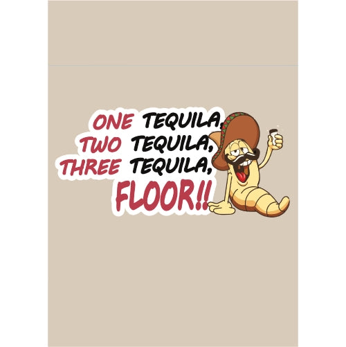 Cartoon worm in a sombrero with text 'One Tequila, Two Tequila, Three Tequila, Floor!!' on a beige background