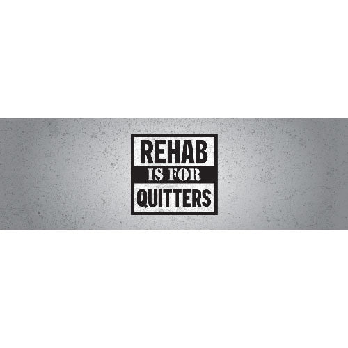 Rehab Is Quiters