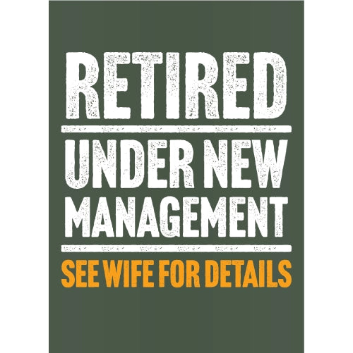 Retired Under New Management See Wife for Details