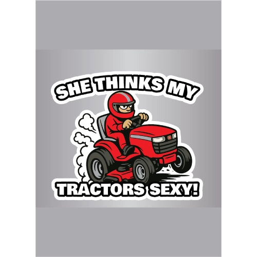 She Thinks My Tractors Sexy - Grey