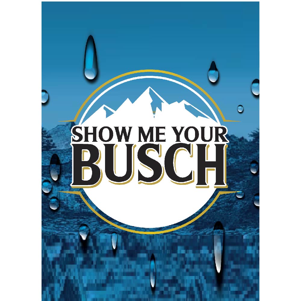 Promotional graphic with 'Show Me Your Busch' text on a blue background with water droplets.