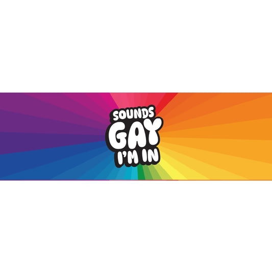 Sounds Gay Im In