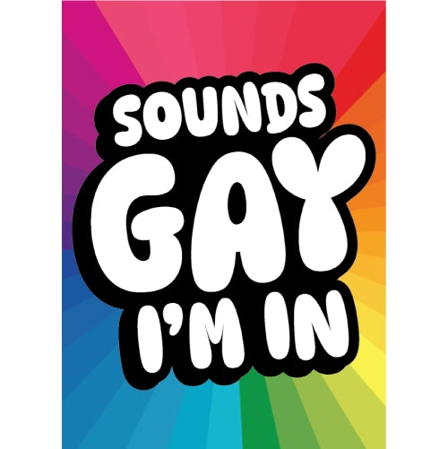 Sounds Gay Im In