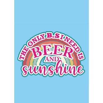 The Only B.S I Need Is Beer And Sunshine