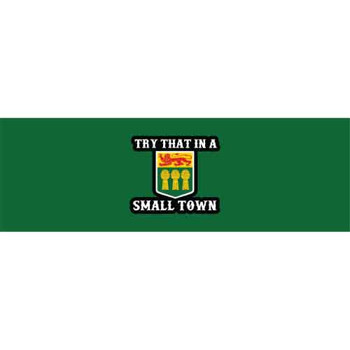 Try That In A Small Town-British Saskatchewan