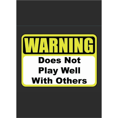 Warning Dose Not Play Well With Others