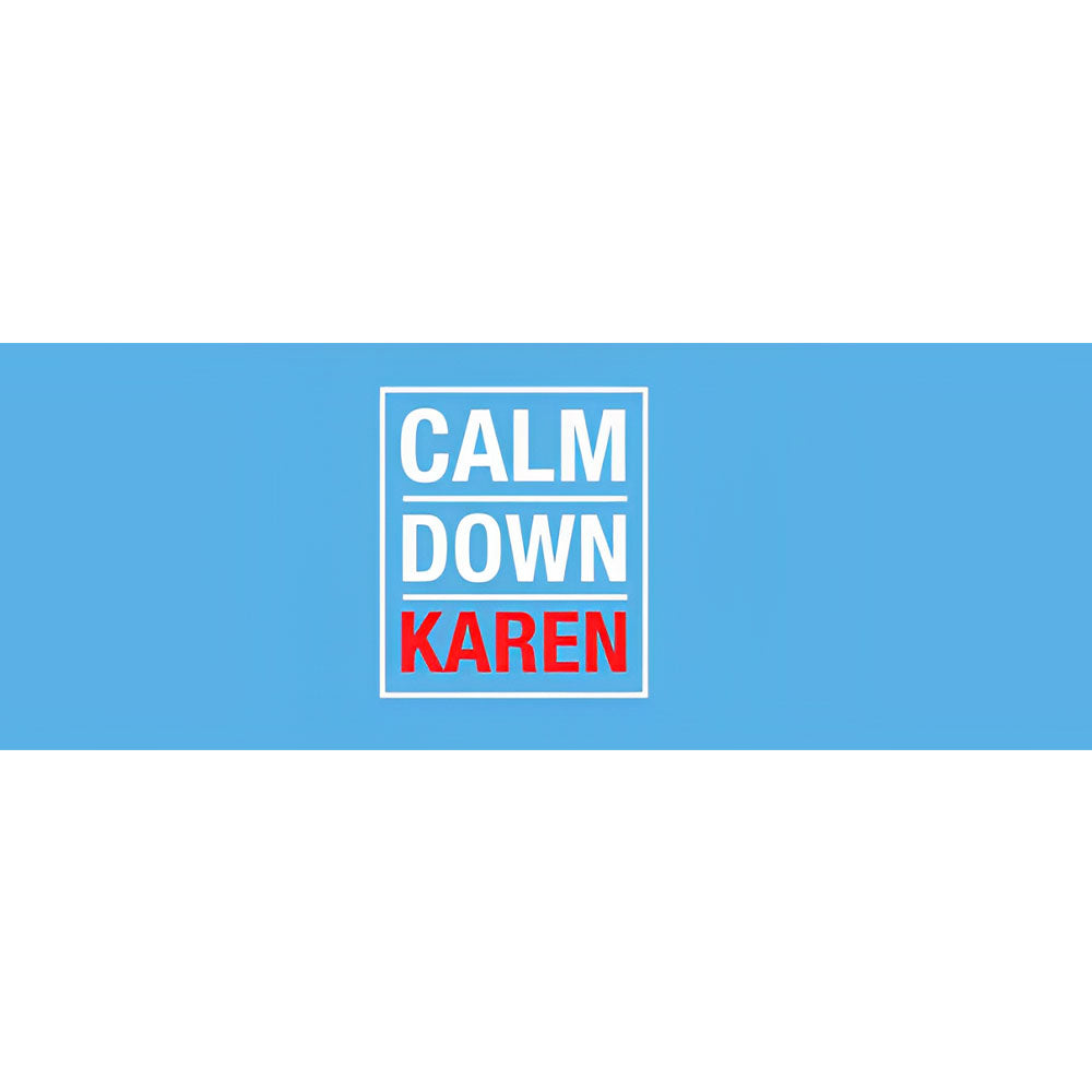 Calm Down Karen